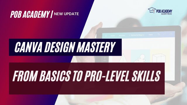 Canva Design Mastery: From Basics to Pro-Level Skills